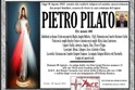  tornato alla casa del Padre il sig. Pietro Pilato