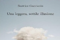"Una leggera, sottile illusione" di Beatrice Gucciardo