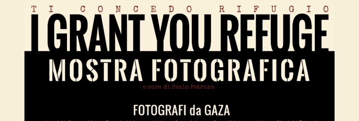 "I GRANT YOU REFUGE": mostra fotografica di "Fotografi da Gaza"
