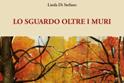 'Lo sguardo oltre i muri' di Linda Di Stefano