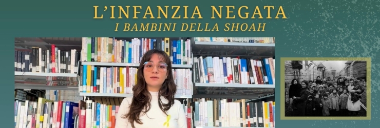 Rubrica della Memoria (4): "L'infanzia negata. I bambini della Shoah"