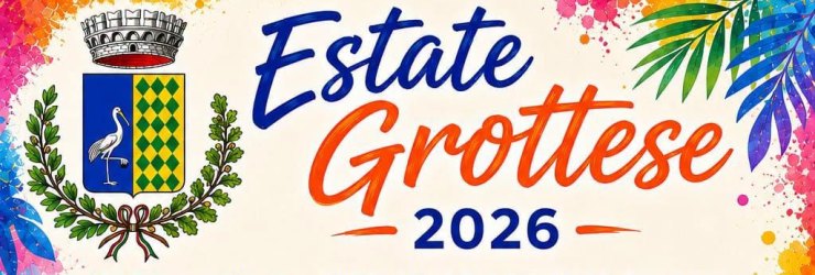 "Estate Grottese 2026": programma delle iniziative e manifestazioni