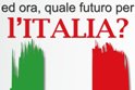 "Ed ora, quale futuro per l'Italia?"