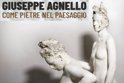 "Come pietre nel paesaggio"; mostra di Giuseppe Agnello