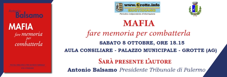 Presentazione del libro "Mafia - fare memoria per combatterla", del dott. Antonio Balsamo