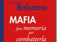 Presentazione del libro "Mafia - fare memoria per combatterla", del dott. Antonio Balsamo
