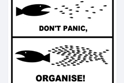 Don't panic, organise!