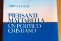 "Piersanti Mattarella - Un politico cristiano"
