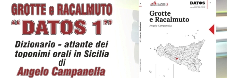 Presentazione del Dizionario-Atlante "Grotte e Racalmuto" DATOS 1", di Angelo Campanella