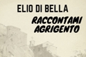 Presentazione del libro "Raccontami Agrigento", di Elio Di Bella