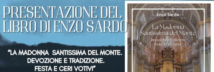 Il nuovo libro di Enzo Sardo celebra la "Madonna Santissima del Monte"