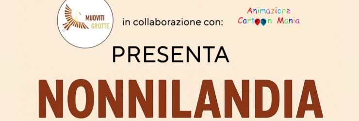 "Nonnilandia": festa tra generazioni, con "Muoviti Grotte" e "Cartoon mania"