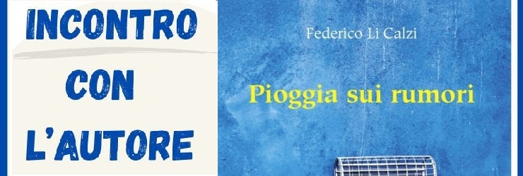 Presentazione del libro "Pioggia sui rumori" di Federico Li Calzi