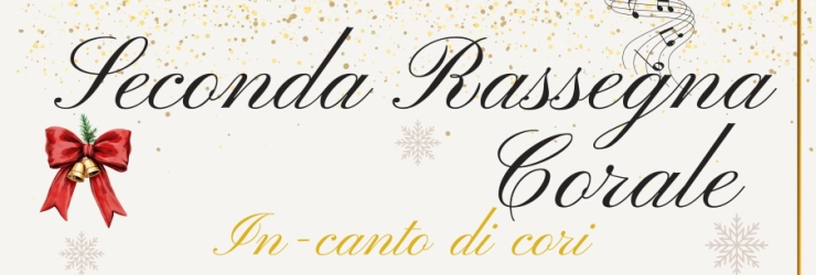 2^ Rassegna "In-Canto di Cori"