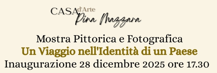 "Un viaggio nell'identit� di un paese"; vernissage alla "Casa d'Arte Pina Mazzara"
