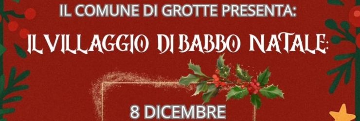 A Grotte "Il villaggio di Babbo Natale", in Piazza Umberto I; luned� 8 dicembre