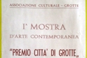 1� Mostra d�Arte Contemporanea "Premio Citt� di Grotte"