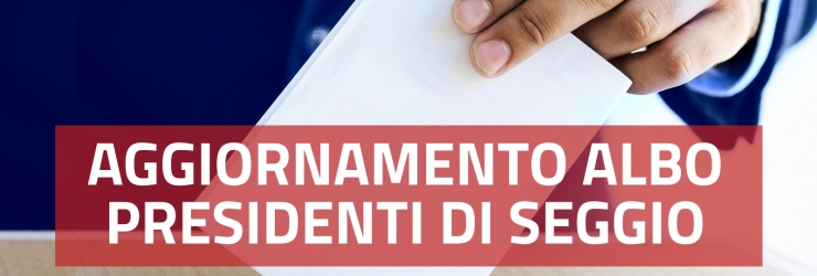 Albo dei Presidenti di seggio elettorale; domande entro il 31 ottobre
