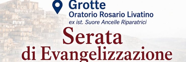 Incontro di evangelizzazione a Grotte promosso dal Rinnovamento nello Spirito