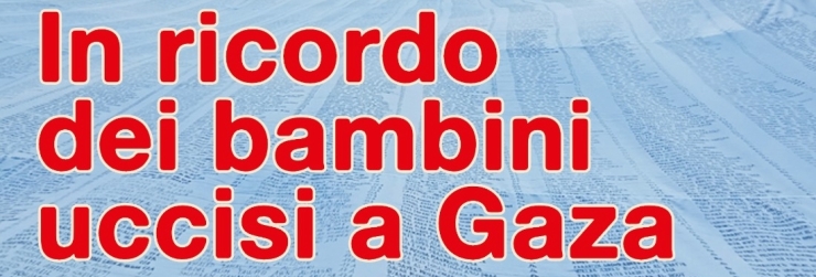 In ricordo dei bambini uccisi a Gaza; per non rimanere in silenzio e non dimenticare