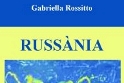 In edicola "Russània" di Gabriella Rossitto, opera vincitrice del Premio "Martoglio" 2010.