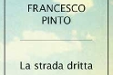 Francesco Pinto - La strada dritta